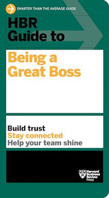 HBR Guide to Being a Great Boss by Harvard Business Review, 9781647822347