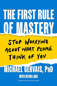 The First Rule of Mastery (Stop Worrying about What People Think of You) by Michael Gervais, Kevin Lake, 9781647823245