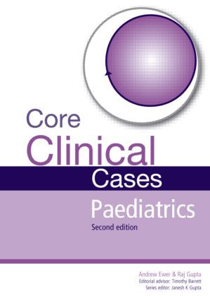 Core Clinical Cases in Paediatrics (A problem-solving approach) by Andrew Ewer, Rajat Gupta, 9781444122862
