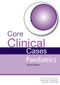 Core Clinical Cases in Paediatrics (A problem-solving approach) by Andrew Ewer, Rajat Gupta, 9781444122862