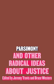 Parsimony and Other Radical Ideas About Justice by Jeremy Travis, Bruce Western, 9781620977552