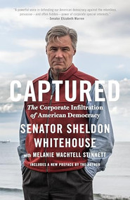 Captured (The Corporate Infiltration of American Democracy) - 9781620974766 by Senator Sheldon Whitehouse, Melanie Wachtell Stinnett, 9781620974766