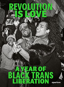 Revolution Is Love: A Year of Black Trans Liberation by Qween Jean, Joela Rivera, Mikelle Street, Raquel Willis, Qween Jean, 9781597115308