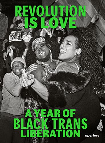 Revolution Is Love: A Year of Black Trans Liberation by Qween Jean, Joela Rivera, Mikelle Street, Raquel Willis, Qween Jean, 9781597115308
