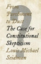 From Parchment to Dust (The Case for Constitutional Skepticism) by Louis Michael Seidman, 9781620976364