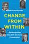 Change from Within (Reimagining the 21st-Century Prosecutor) by Miriam Aroni Krinsky, 9781620977361
