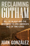 Reclaiming Gotham (Bill de Blasio and the Movement to End Americas Tale of Two Cities) by Juan González, 9781620972090