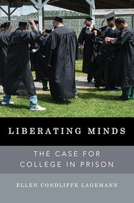 Liberating Minds (The Case for College in Prison) by Ellen Condliffe Lagemann, 9781620970591