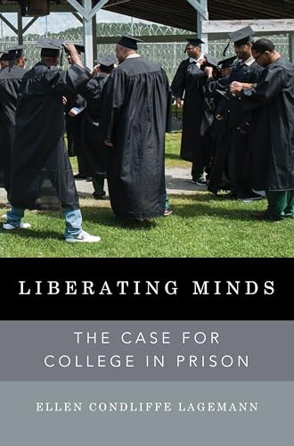 Liberating Minds (The Case for College in Prison) by Ellen Condliffe Lagemann, 9781620970591