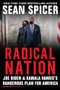 Radical Nation (Joe Biden and Kamala Harris's Dangerous Plan for America) by Sean Spicer, 9781630061715