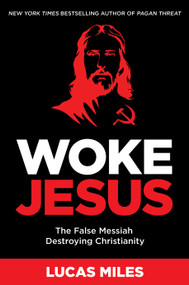 Woke Jesus (The False Messiah Destroying Christianity) by Lucas Miles, 9781630062514
