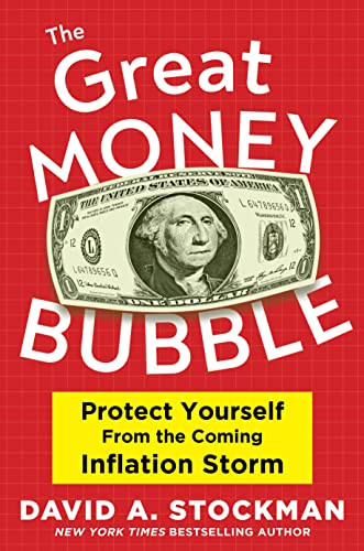 The Great Money Bubble (Protect Yourself from the Coming Inflation Storm) by David Stockman, 9781630062194