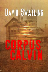 Corpus Calvin by David Swatling, 9781626394285