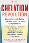 The Chelation Revolution (Breakthrough Detox Therapy, with a Foreword by Tammy Born Huizenga, D.O., Founder of the Born Clinic) by Gary Greenberg, Tammy Born Huizenga, 9781630061180