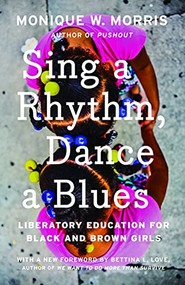 Sing a Rhythm, Dance a Blues (Education for the Liberation of Black and Brown Girls) - 9781620977262 by Monique Couvson, 9781620977262