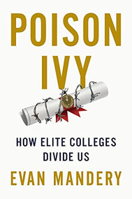 Poison Ivy (How Elite Colleges Divide Us) by Evan Mandery, 9781620976951
