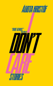 I Don't Care - 9780811235167 by Ágota Kristóf, Chris Andrews, 9780811235167