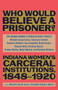 Who Would Believe a Prisoner? (Indiana Women's Carceral Institutions, 1848-1920) by The Indiana Women's Prison History Project, 9781620975398