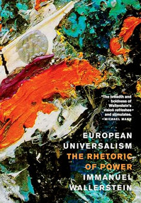 European Universalism (The Rhetoric of Power) by Immanuel Wallerstein, 9781595580610