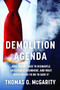Demolition Agenda (How Trump Tried to Dismantle American Government, and What Biden Needs to Do to Save It) by Thomas O. McGarity, 9781620976395