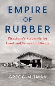 Empire of Rubber (Firestone's Scramble for Land and Power in Liberia) - 9781620973776 by Gregg Mitman