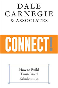 Connect! (How to Build Trust-Based Relationships) by Dale Carnegie & Associates, 9781722505967