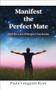 Manifest the Perfect Mate (Find the Love and Respect You Desire) by Paula Langguth Ryan, 9781722505646