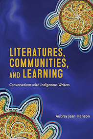 Literatures, Communities, and Learning (Conversations with Indigenous Writers) - 9781771124492 by Aubrey Jean Hanson, 9781771124492