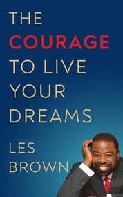 The Courage to Live Your Dreams - 9781722505073 by Les Brown, 9781722505073