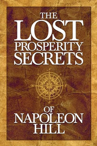 The Lost Prosperity Secrets of Napoleon Hill (Newly Discovered Advice for Success in Tough Times) by Napoleon Hill, 9781722502256