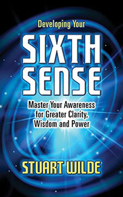 Developing Your Sixth Sense (Master Your Awareness for Greater Clarity, Wisdom and Power) - 9781722510626 by Stuart Wilde, 9781722510626