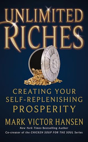 Unlimited Riches (Creating Your Self Replenishing Prosperity) by Mark Victor Hansen, 9781722503604