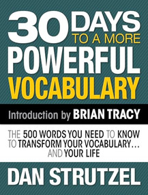30 Days to a More Powerful Vocabulary (The 500 Words You Need to Know to Transform Your Vocabulary.and Your Life) by Dan Strutzel, 9781722500351