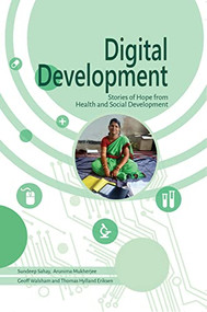 Digital Development (Stories of hope from health and social development) - 9781788532051 by Sundeep Sahay, Arunima Mukherjee, 9781788532051