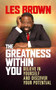 The Greatness Within You (Believe in Yourself and Discover Your Potential) by Les Brown, 9781722505080