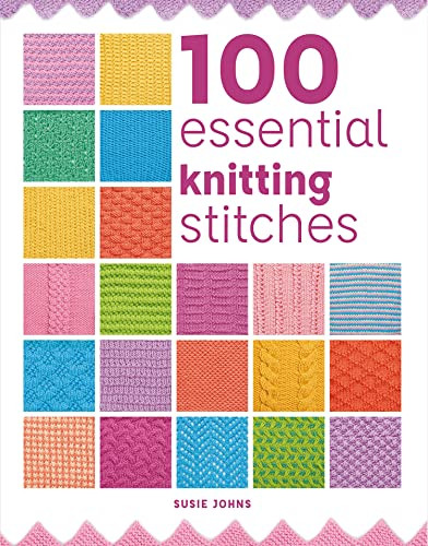 100 Essential Knitting Stitches by Susie Johns, 9781784946661