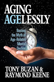 Aging Agelessly (Busting the Myth of Age-Related Mental Decline) by Tony Buzan, Raymond Keen, 9781722506384