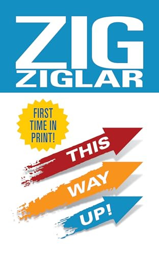 This Way Up! (Zig's Original Breakthrough Classic on Achievement) by Zig Ziglar, 9781722510381