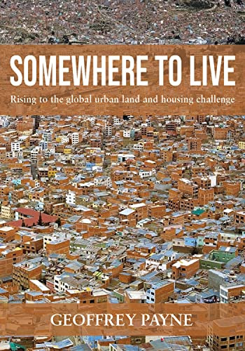 Somewhere to Live (Rising to the global urban land and housing challenge) by Geoffrey Payne, 9781788530965