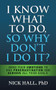I Know What to Do So Why Don't I Do It? - Second Edition (Mind Your Emotions to End Procrastination and Achieve All Your Goals) by Nick Hall PhD, 9781722510589