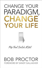 Change Your Paradigm, Change Your Life - 9781722505615 by Bob Proctor, 9781722505615