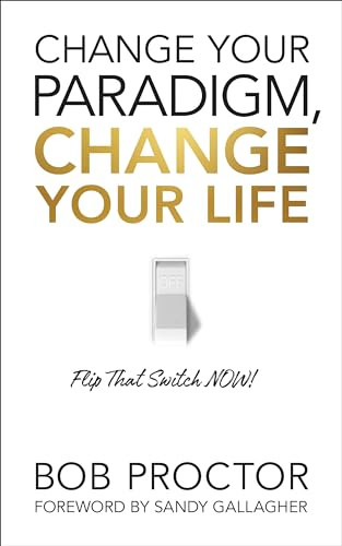 Change Your Paradigm, Change Your Life - 9781722505615 by Bob Proctor, 9781722505615