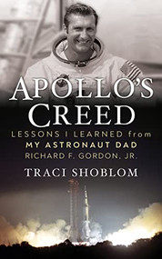 Apollo's Creed (Lessons I Learned From My Astronaut Dad Richard F. Gordon, Jr.) by Traci Shoblom, 9781722506407