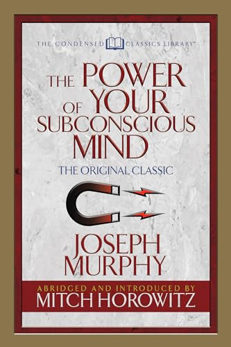 The Power of Your Subconscious Mind (Condensed Classics) (The Original Classic) by Dr. Joseph Murphy, Mitch Horowitz, 9781722500412