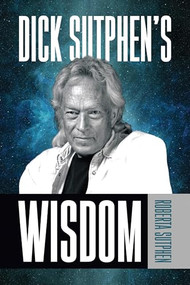 Dick Sutphen's Wisdom by Roberta Sutphen, 9781722506582