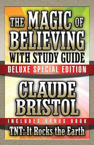 The Magic of Believing & TNT: It Rocks the Earth with Study Guide (Deluxe Special Edition) by Claude Bristol, Theresa Puskar, 9781722500092
