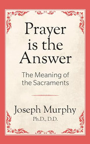 Prayer is the Answer by Dr. Joseph Murphy, 9781722501365