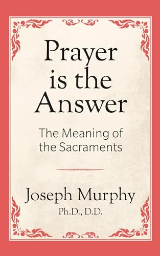 Prayer is the Answer by Dr. Joseph Murphy, 9781722501365
