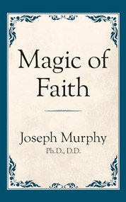 Magic of Faith by Dr. Joseph Murphy, 9781722501327