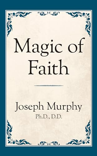 Magic of Faith by Dr. Joseph Murphy, 9781722501327